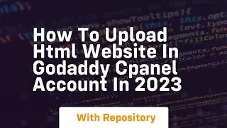 How to upload html website in godaddy cpanel account in 2023