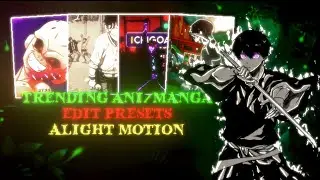 TRENDING ANI/MANGA EDIT PRESTS [ALIGHT MOTION]