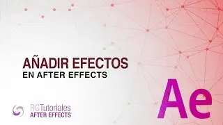 Cómo añadir efectos en After Effects - Tutoriales de After Effects en español