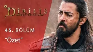 Diriliş Ertuğrul 45. Bölüm Özet