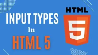 HTML 5 Input Types | Types of Input in HTML 5