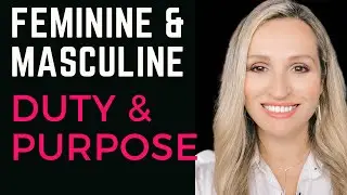 Masculine & Feminine Purpose & Duty / Masculine Women & Feminine Men