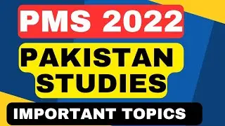 Pakistan Studies Important Topics for PMS 2022 |PMS 2022 |Pakistan Studies PMS 2022 |PMS Pak Studies