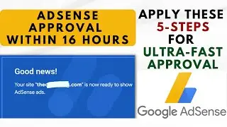 Fast Google AdSense Approval in 16 Hours (5 Key Steps for Quick AdSense Approval)