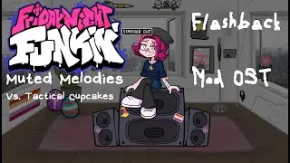 Friday Night Funkin' : Muted Melodies Vs Tactical Cupcakes - Flashback FC (Hard) - Mod OST