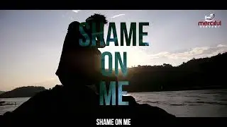 SHAME ON ME 