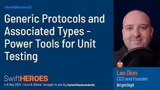Leo Dion - Generic Protocols and Associated Types - Power Tools for Unit Testing | Swift Heroes 2023