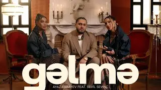 Ayaz Babayev ft. Sevil Sevinc — Gəlmə (Rəsmi Musiqi Videosu)