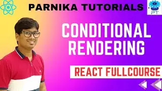 Conditional Rendering in React JS | React JS Full Course | Parnika Tutorials