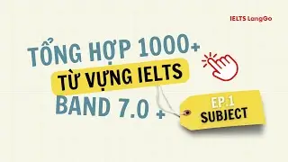Tổng hợp từ vựng IELTS Speaking - Ep 1: Subject - IELTS LangGo
