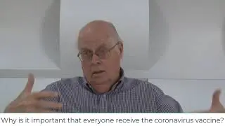 Video 7: Why is it important that everyone receive the coronavirus vaccine?