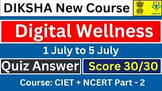 CIET NCERT Training Digital Wellness Answer | Score 30/20 | Digital Wellness Quiz Answer Diksha App