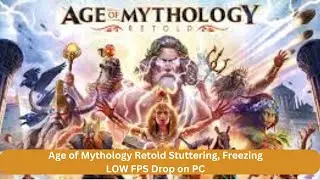 How to Fix Age of Mythology Retold Stuttering, Freezing or LOW FPS Drop on PC