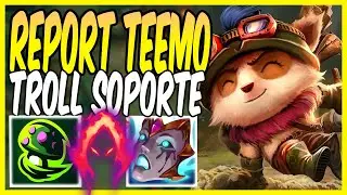 💀¡CREEN que TROLEO al JUGAR TEEMO SOPORTE y LOS CARREO!💀