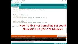 How To Fix Error Compiling For Board NodeMCU (ESP 12E Module)