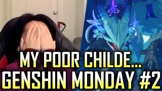 My Poor Childe... - Genshin Monday #2 | Genshin Impact