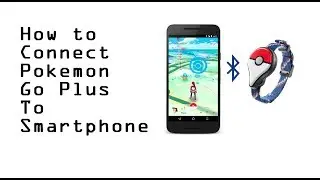 How to Connect the Pokemon Go Plus to a Phone