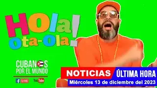 Alex Otaola en vivo, últimas noticias de Cuba - Hola! Ota-Ola (miércoles 13 de diciembre del 2023)