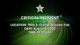 OCSO Critical Incident - August 6, 2022 on Orange Blossom Trail