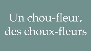 How to Pronounce ''Un chou-fleur, des choux-fleurs'' (A cauliflower, cauliflowers) in French