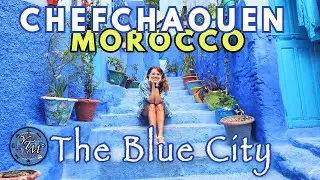 CHEFCHAOUEN MOROCCO - The Blue City! Join us on our Adventures...