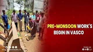 PRE-MONSOON WORKS BEGIN IN VASCO