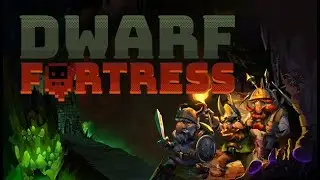 Приручаем древнее чудовище в Dwarf Fortress
