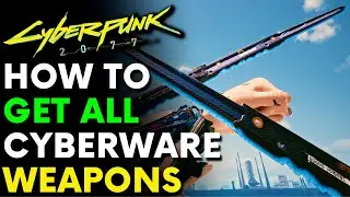 Cyberpunk 2077 - ALL CYBERWARE WEAPONS! (Locations & Guide)