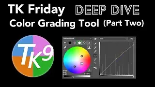 TK Friday (Color Grading Tool Deep Dive) Part Two