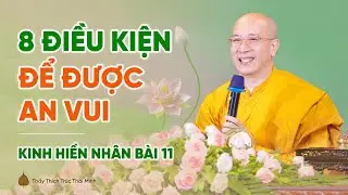8 điều kiện để được an vui | Kinh Hiền Nhân - Bài 11 | Thầy Thích Trúc Thái Minh