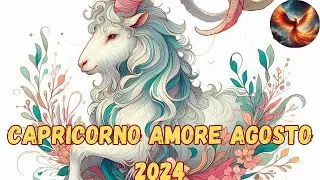 CAPRICORNO ♑ AMORE AGOSTO 2024 - OROSCOPO LETTURA TAROCCHI EVOLUTIVI 🔮💫