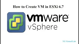 vSphere - How to Create VM in ESXi 6.7