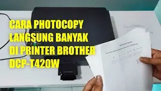 Cara Foto Copy Langsung Banyak Di Printer Brother DCP-T420W