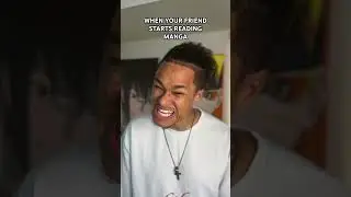 WHEN YOUR FRIEND STARTS READING MANGA PT2! 