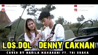 LOS DOL - DENNY CAKNAN (LIRIK) COVER BY NABILA MAHARANI FT.  TRI SUAKA