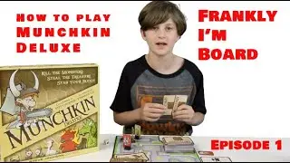 Frankly I'm Board E01: How to play Munchkin Deluxe