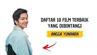 Rekomendasi 10 Film Terbaik Yang Dibintangi Angga Yunanda