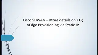 What Cisco SDWAN ZTP? vEdge Provisioning via Static IP (Full Course) Ch-12 