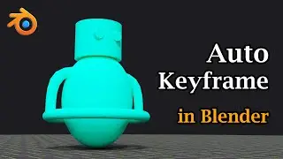 Auto Keyframes In Blender | Let Blender Manage Your Animation Keyframes | Blender Eevee & Cycles