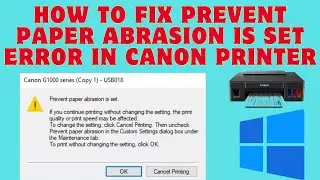 How To Fix Prevent Paper Abrasion Is Set Error In Canon Printer