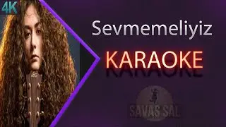 Sena Şener Sevmemeliyiz (KARAOKE)