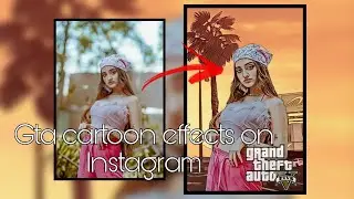 GTA Cartoon Effect Full Tutorial 🔥🔥|| Most trending Instagram Editing 😎