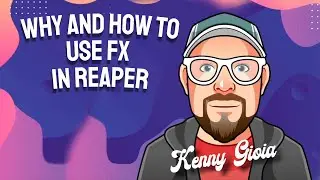 Why and How to use FX in REAPER