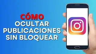 Cómo Ocultar Publicaciones en Instagram a una Persona (Sin bloquearla)