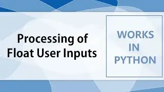 Processing of Float User Inputs in Python | Simple Float Addition