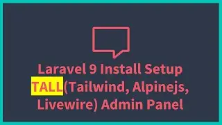 Laravel 9 Install Setup TALL(Tailwind, Alpinejs, Livewire) AdminTW Panel