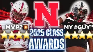 Nebraska 2025 Recruiting Class AWARDS & SUPER SIX | STUDS & SLEEPERS | Husker Football News