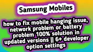 Mobile hanging issue, network problem or battery problem 100% fixed || 6+ developer option settings