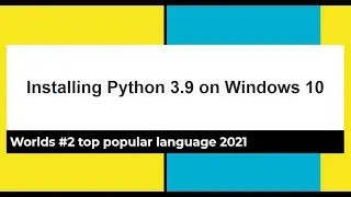 Installing Python 3.9 in Windows 10 Virtual Box: World's #2 most popular language in 2021. Learn it!