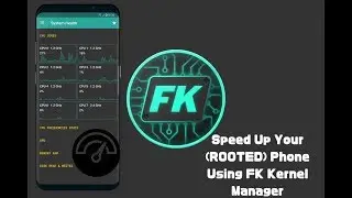 Speed Up Your (ROOTED) Phone Using Franco Kernel Manager (2019)